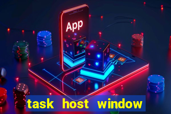 task host window what is it