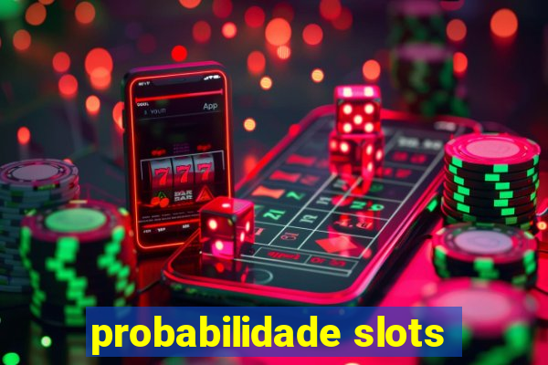 probabilidade slots