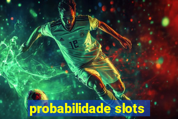 probabilidade slots