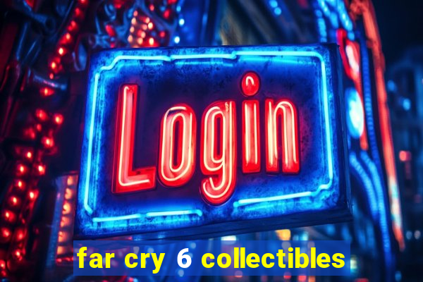 far cry 6 collectibles