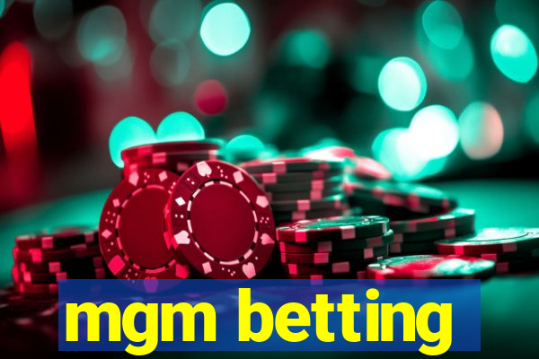 mgm betting