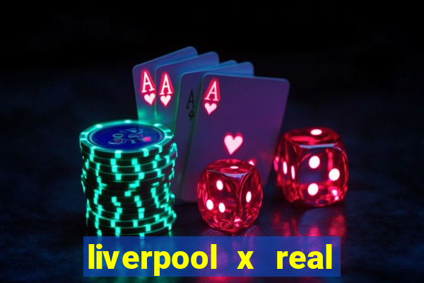 liverpool x real madrid ao vivo futemax