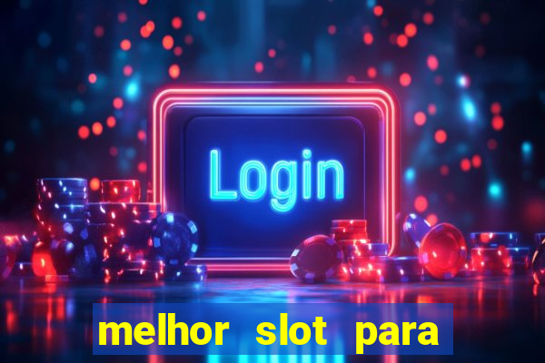 melhor slot para ganhar dinheiro 2023