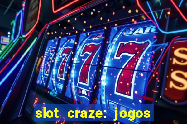 slot craze: jogos de cassino