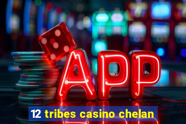 12 tribes casino chelan