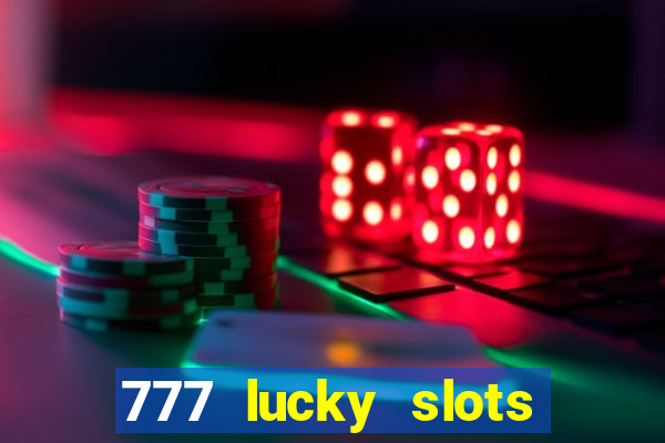 777 lucky slots online casino