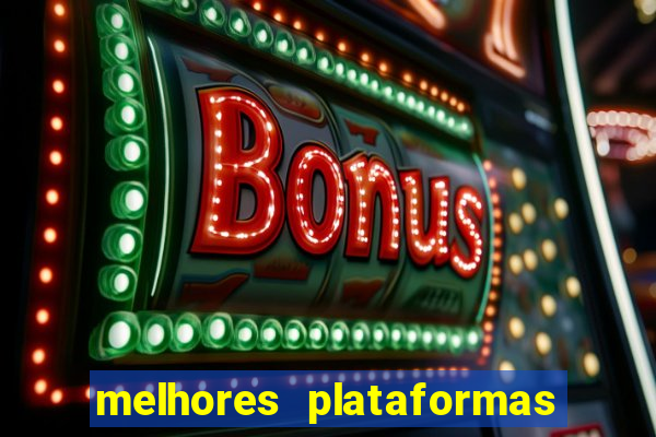 melhores plataformas de apostas fortune tiger