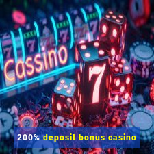 200% deposit bonus casino