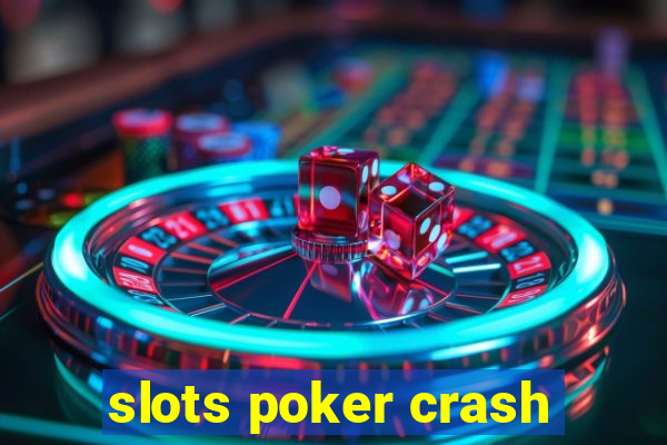 slots poker crash