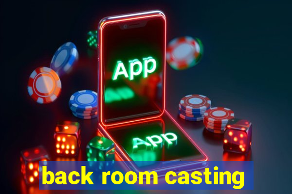 back room casting