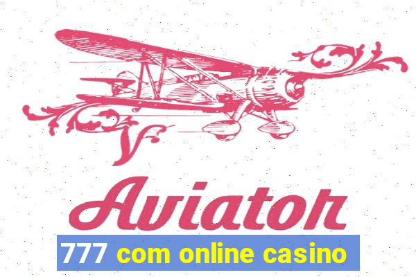 777 com online casino