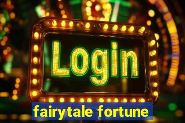 fairytale fortune