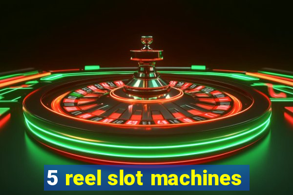 5 reel slot machines