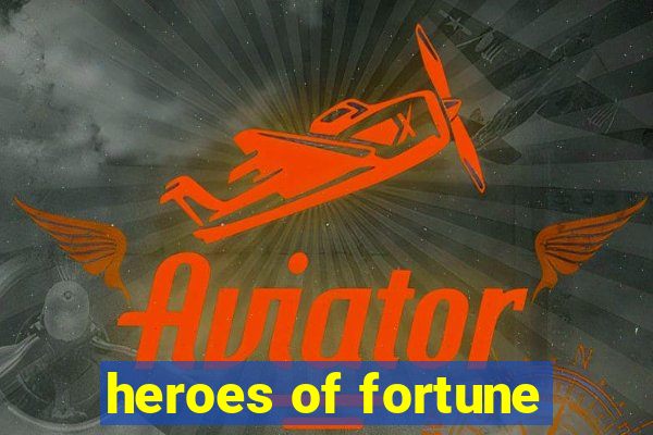 heroes of fortune