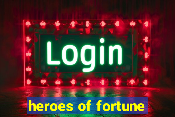 heroes of fortune