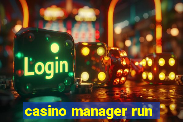 casino manager run