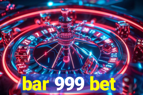 bar 999 bet