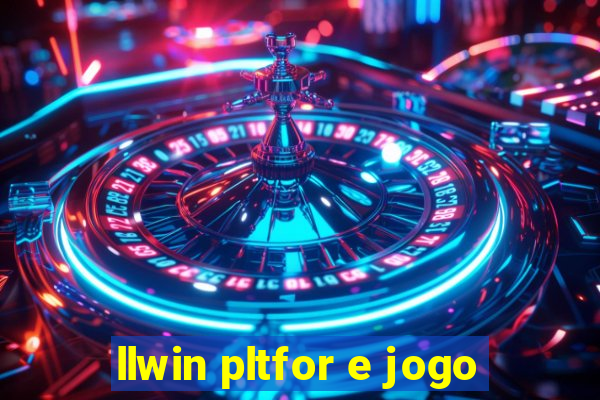 llwin pltfor e jogo