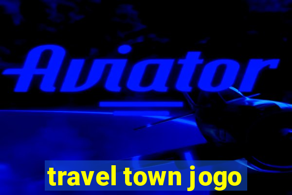 travel town jogo