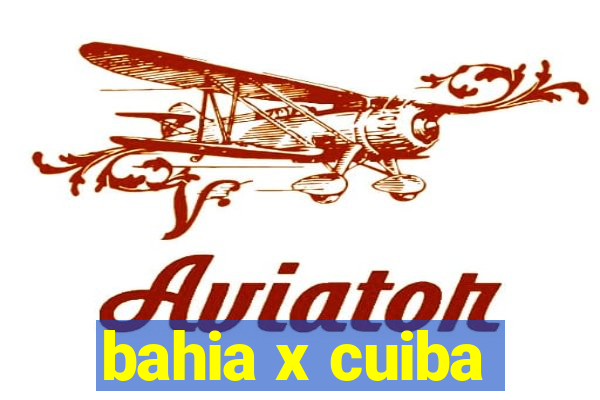 bahia x cuiba