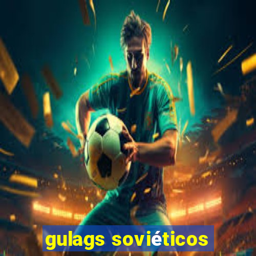 gulags soviéticos