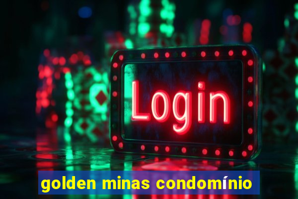 golden minas condomínio