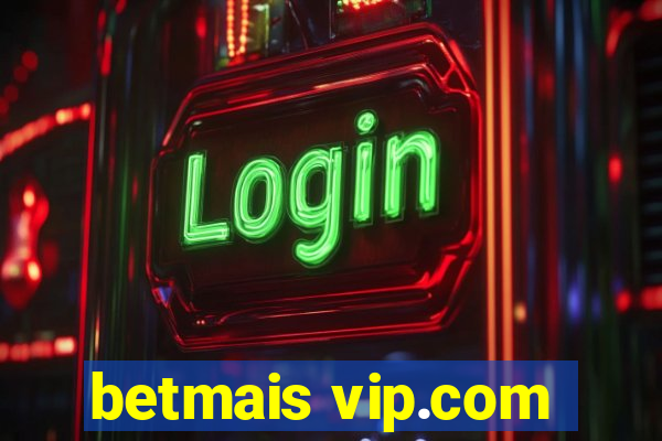 betmais vip.com