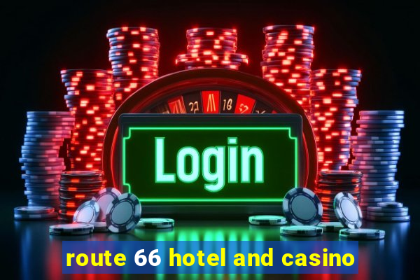 route 66 hotel and casino