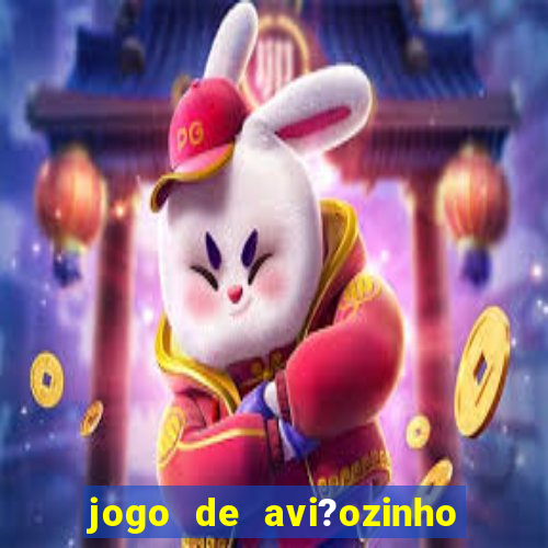 jogo de avi?ozinho que ganha dinheiro