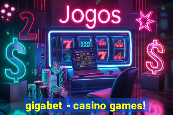 gigabet - casino games!