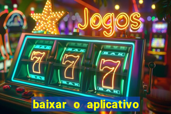 baixar o aplicativo do jogo