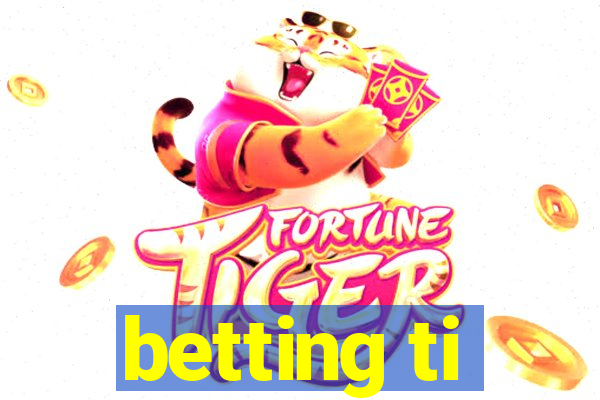 betting ti