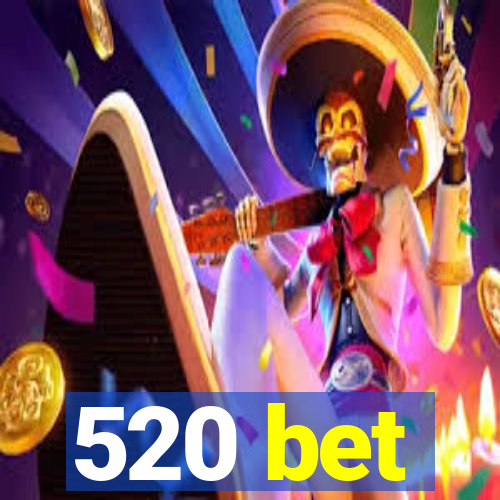 520 bet