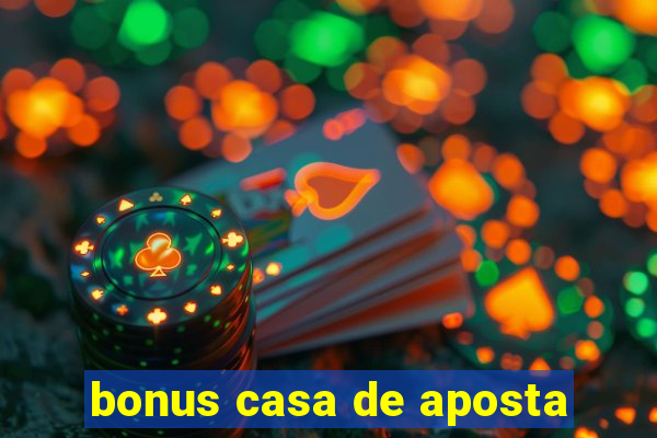 bonus casa de aposta