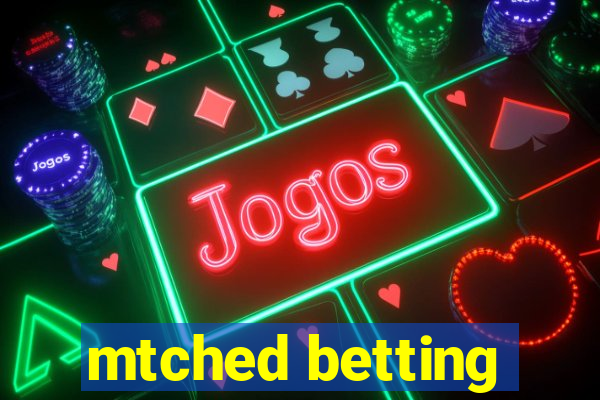 mtched betting