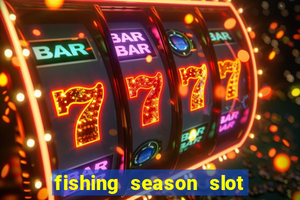 fishing season slot free play