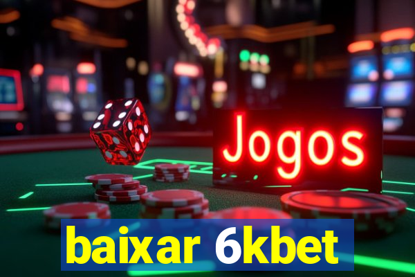 baixar 6kbet