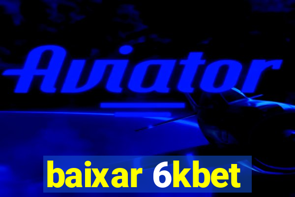 baixar 6kbet