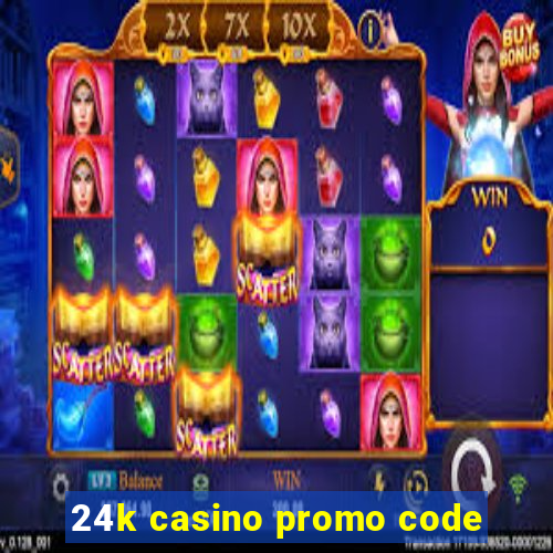 24k casino promo code