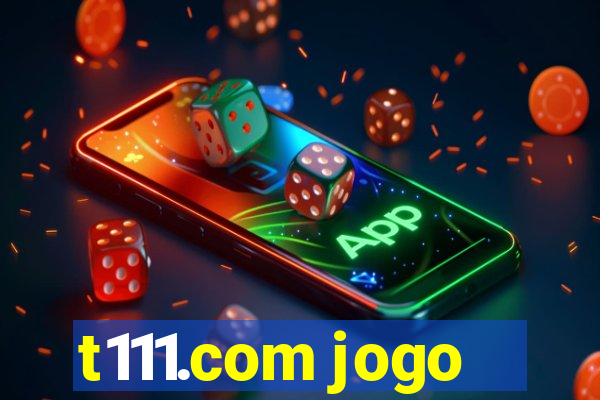 t111.com jogo