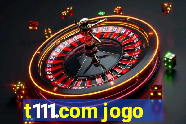 t111.com jogo