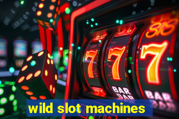 wild slot machines