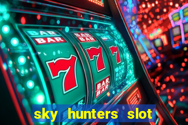 sky hunters slot free play