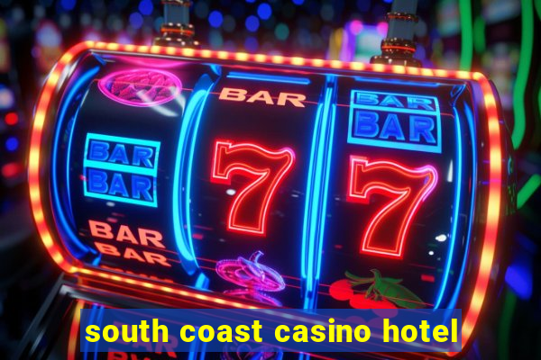 south coast casino hotel