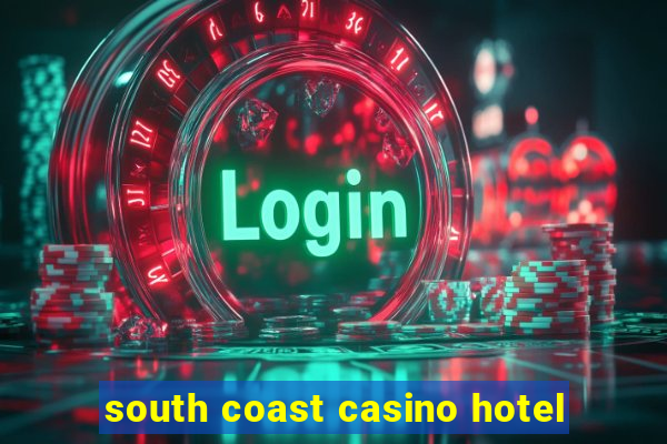 south coast casino hotel