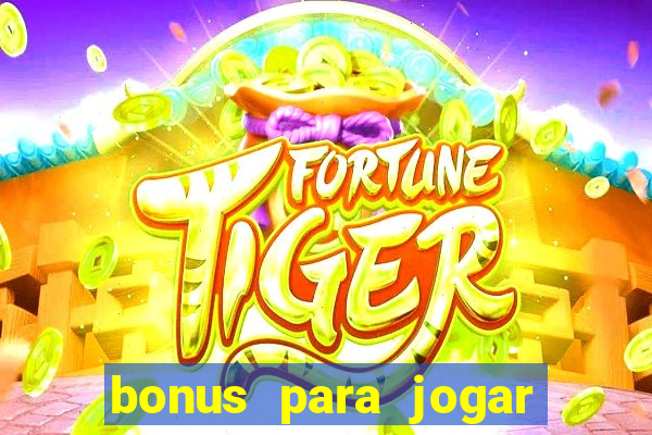 bonus para jogar fortune tiger