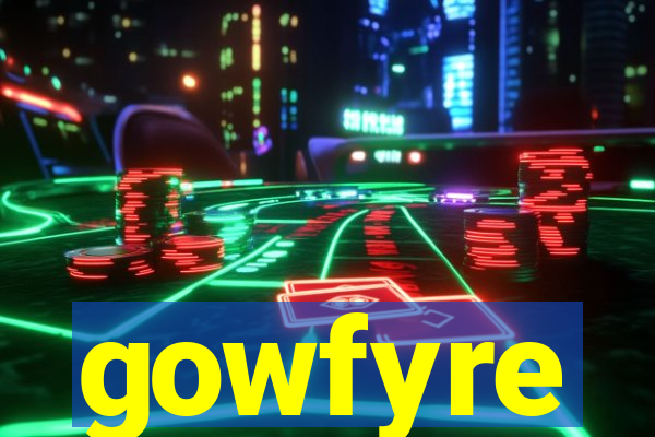 gowfyre