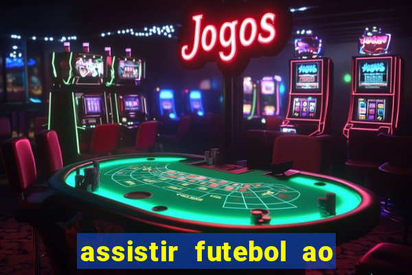 assistir futebol ao vivo sem virus