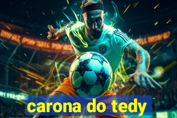 carona do tedy