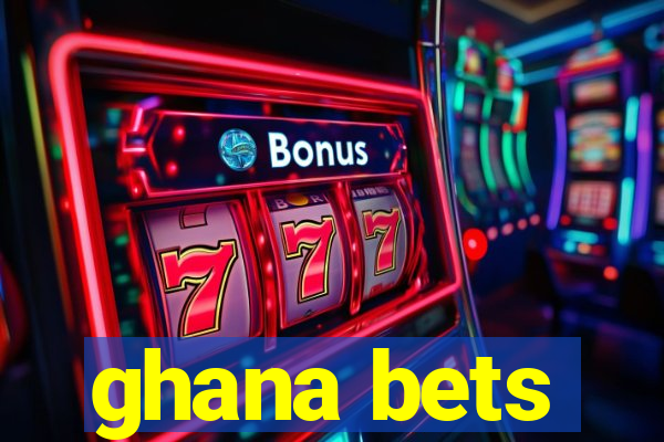 ghana bets